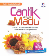 Cantik Dengan Madu Rahasia Merawat Kecantikan dan Kesehatan Kulit dengan Madu