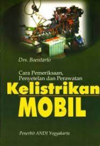 Image of Cara Pemeriksaan, Penyetelan dan Perawatan Kelistrikan Mobil