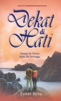 Image of Dekat di Hati : Sayang Tak Terkata Rindu Tak Terhingga