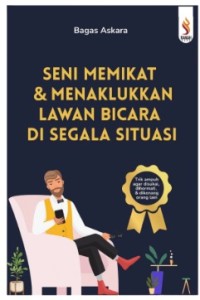 Image of Seni Memikat & Menaklukkan Lawan Bicara di Segala Situasi