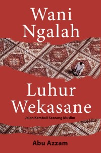 Image of Wani Ngalah Luhur Wekasane Jalan Kembali Seorang Muslim