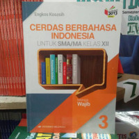 Cerdas Berbahasa Indonesia untuk SMA/MA Kelas XII Kelompok Wajib