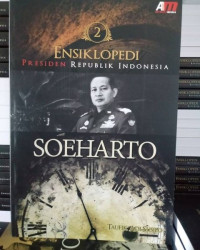 Ensiklopedi Presiden Republik Indonesia 2 SOEHARTO