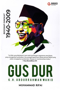 GUS DUR K.H. Abdurrahman Wahid Biografi Singkat 1940 - 2009