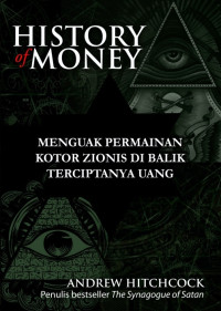 History of Money: Membongkar Kejahatan Zionis Menjajah Dunia melalui Manipulasi Uang