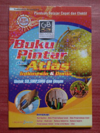 Image of Panduan Belajar Cepat dan Efektif Buku Pintar dan Atlas Indonesia & Dunia untuk SD, SMP, SMU dan Umum