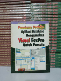 Panduan Prkatis Aplikasi Database Menggunakan Visual FoxPro untuk Pemula