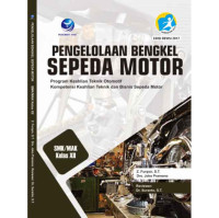 Pengelolaan Bengkel Sepeda Motor: Program Keahlian Teknik Otomotif Kompetensi Keahlian Teknik dan Bisnis Sepeda Motor  SMK/MAK Kelas XII