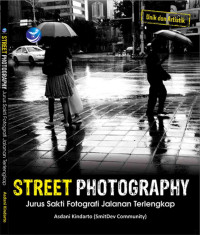 Street Photography: Jurus Sakti Fotografi Jalanan Terlengkap