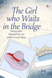 The Girl Who Waits in the Bridge: Seorang Gadis, dan Jembatan yang Lengang
