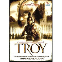 Troy : Aku Berperang Bukan untuk Kekuasaan, Tapi Keabaian